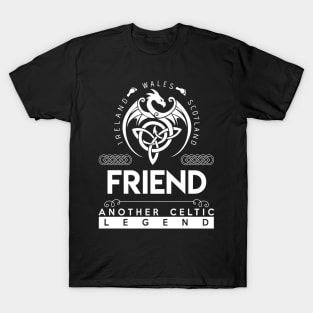 Friend Name T Shirt - Another Celtic Legend Friend Dragon Gift Item T-Shirt